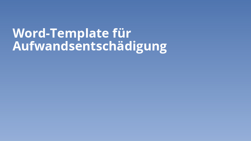 Word-Template für Aufwandsentschädigung