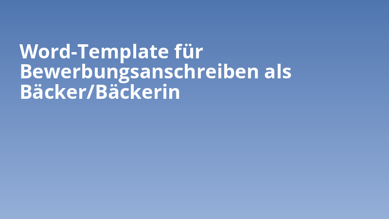 Word-Template für Bewerbungsanschreiben als Bäcker/Bäckerin