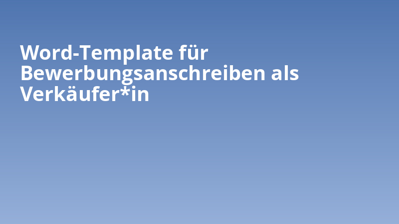 Word-Template für Bewerbungsanschreiben als Verkäufer*in