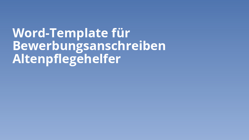 Word-Template für Bewerbungsanschreiben Altenpflegehelfer