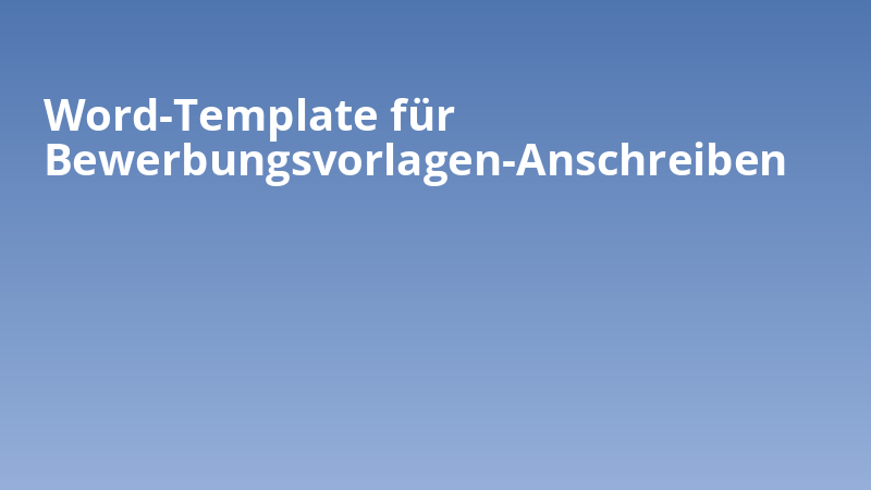 Word-Template für Bewerbungsvorlagen-Anschreiben