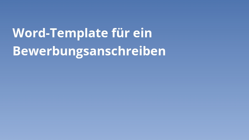 Word-Template für ein Bewerbungsanschreiben