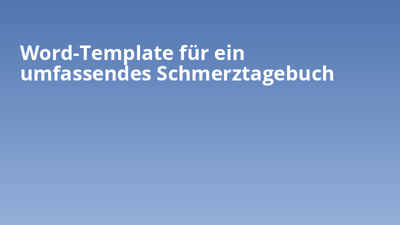Word-Template für ein umfassendes Schmerztagebuch