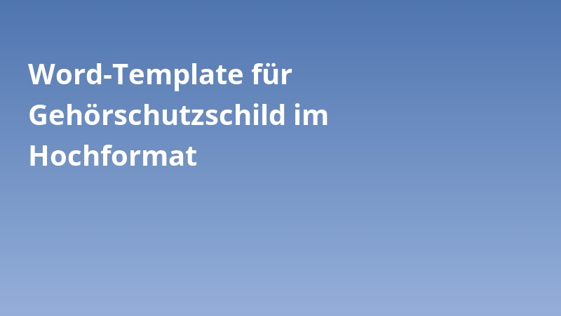 Word-Template für Gehörschutzschild im Hochformat