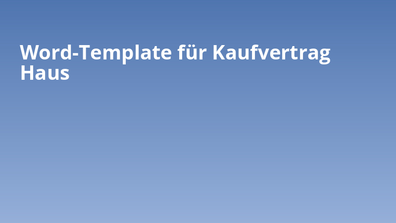 Word-Template für Kaufvertrag Haus