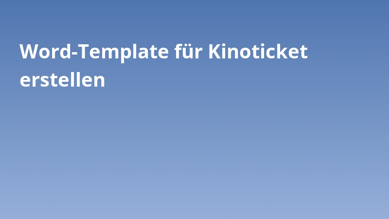 Word-Template für Kinoticket erstellen