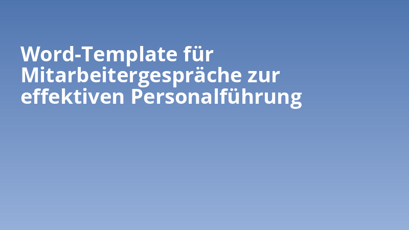 Word-Template für Mitarbeitergespräche zur effektiven Personalführung