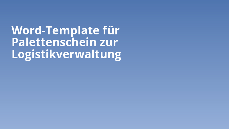 Word-Template für Palettenschein zur Logistikverwaltung