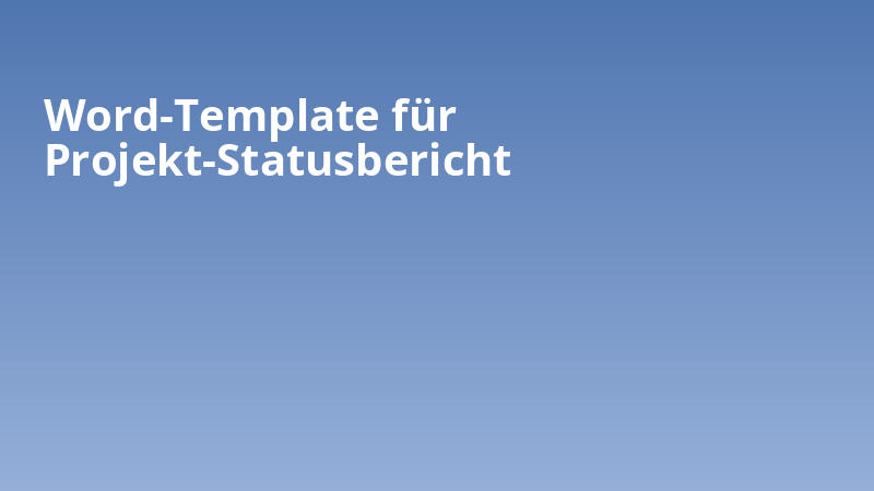 Word-Template für Projekt-Statusbericht