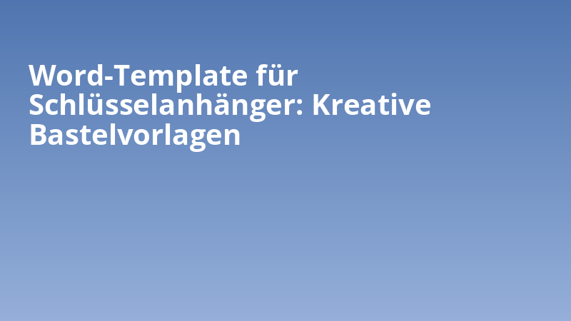 Word-Template für Schlüsselanhänger: Kreative Bastelvorlagen