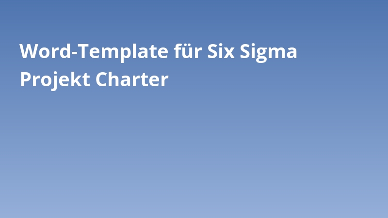 Word-Template für Six Sigma Projekt Charter