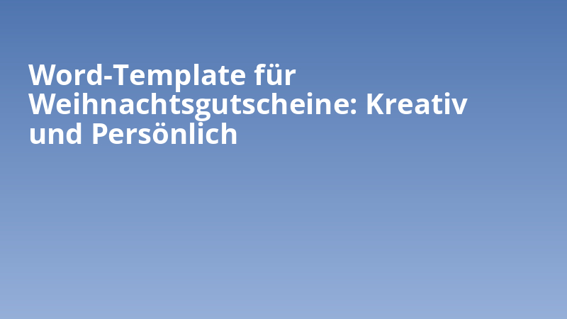 Word-Template für Weihnachtsgutscheine: Kreativ und Persönlich