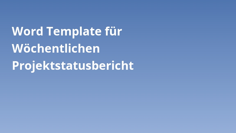 Word Template für Wöchentlichen Projektstatusbericht