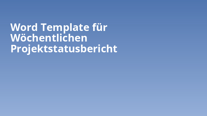 Word Template für Wöchentlichen Projektstatusbericht