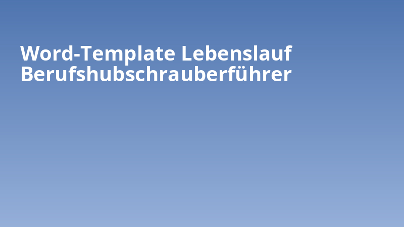 Word-Template Lebenslauf Berufshubschrauberführer