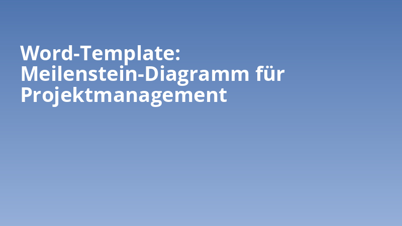 Word-Template: Meilenstein-Diagramm für Projektmanagement