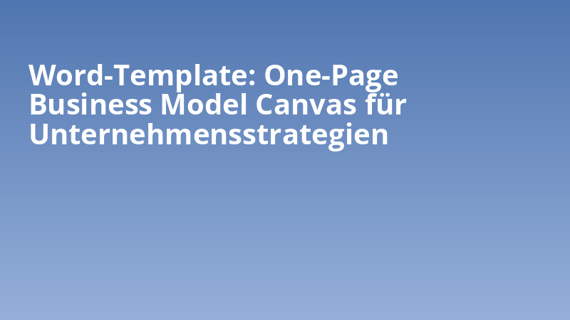 Word-Template: One-Page Business Model Canvas für Unternehmensstrategien