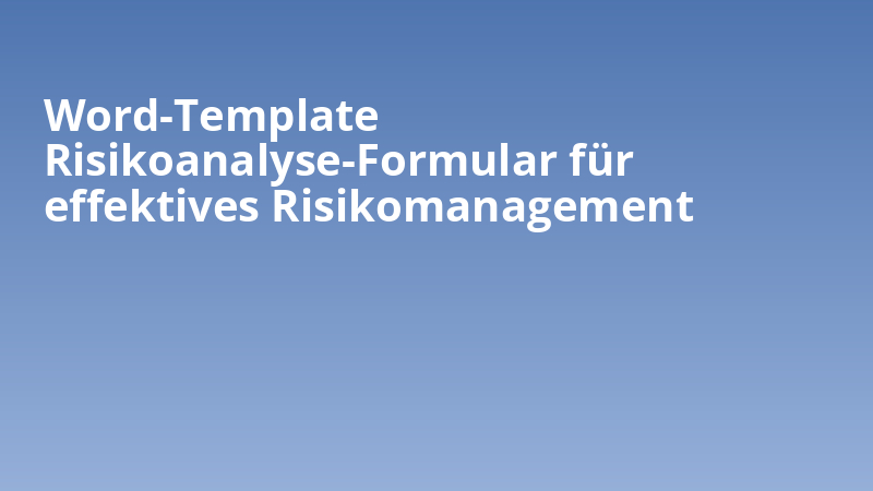 Word-Template Risikoanalyse-Formular für effektives Risikomanagement