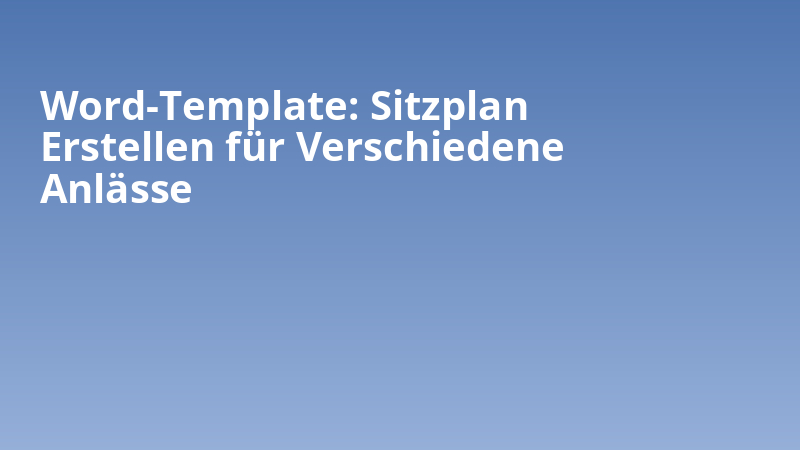Word-Template: Sitzplan Erstellen für Verschiedene Anlässe