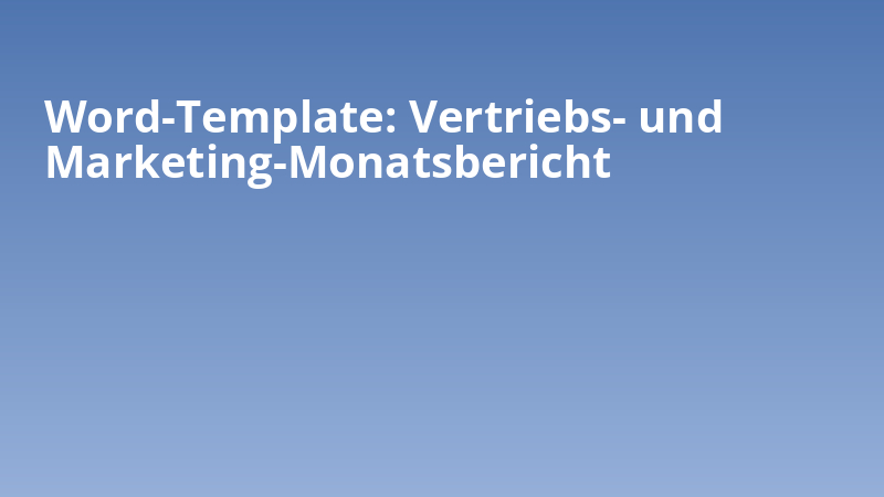 Word-Template: Vertriebs- und Marketing-Monatsbericht