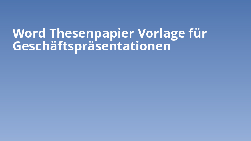 Word Thesenpapier Vorlage für Geschäftspräsentationen