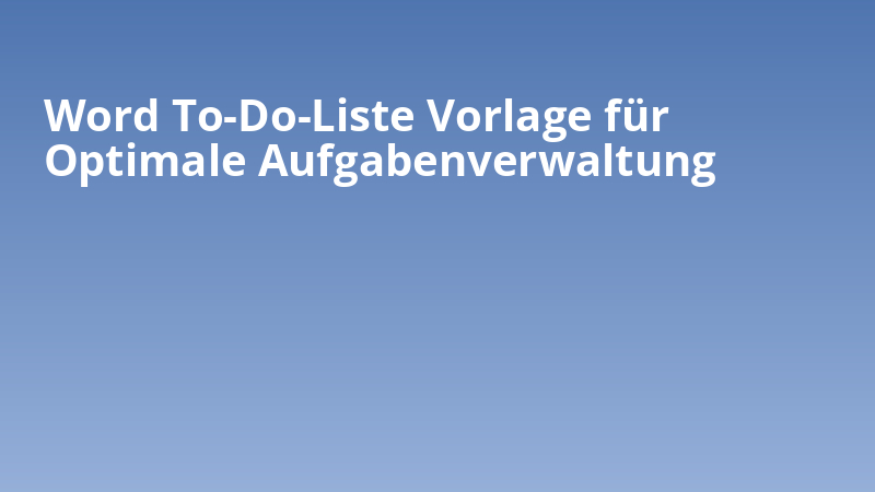 Word To-Do-Liste Vorlage für Optimale Aufgabenverwaltung
