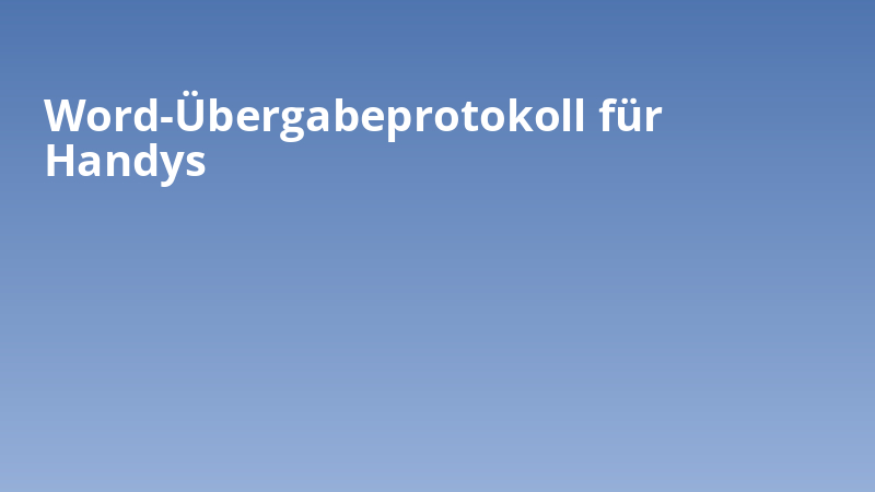 Word-Übergabeprotokoll für Handys