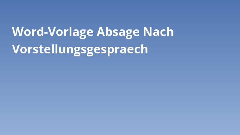 Word-Vorlage Absage Nach Vorstellungsgespraech