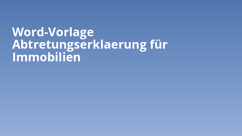 Word-Vorlage Abtretungserklaerung für Immobilien
