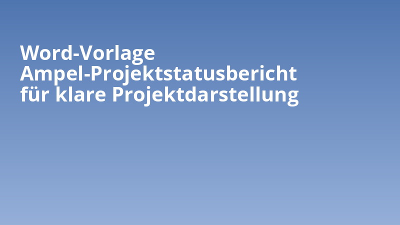 Word-Vorlage Ampel-Projektstatusbericht für klare Projektdarstellung