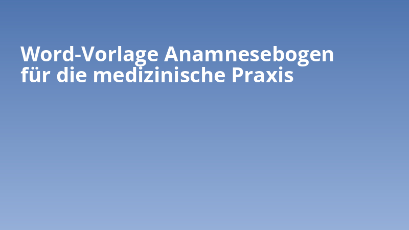 Word-Vorlage Anamnesebogen für die medizinische Praxis