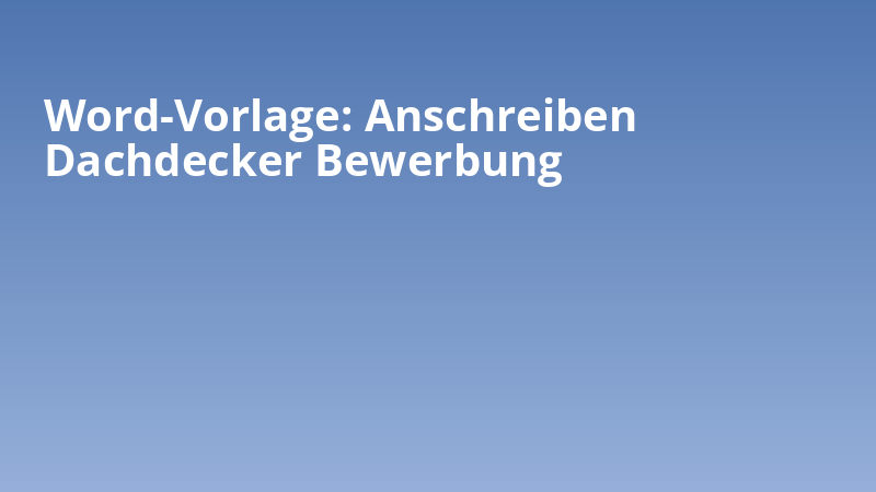 Word-Vorlage: Anschreiben Dachdecker Bewerbung