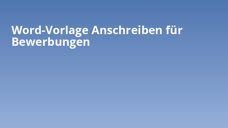 Word Vorlage: Anschreiben für Bewerbungen
