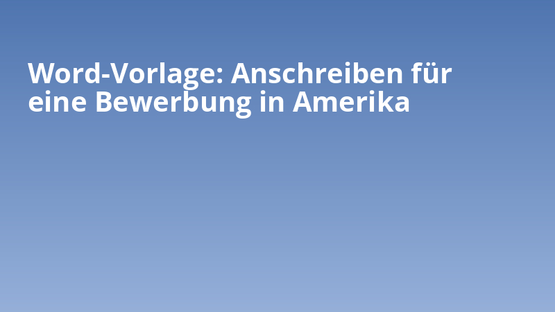 Word-Vorlage: Anschreiben für eine Bewerbung in Amerika