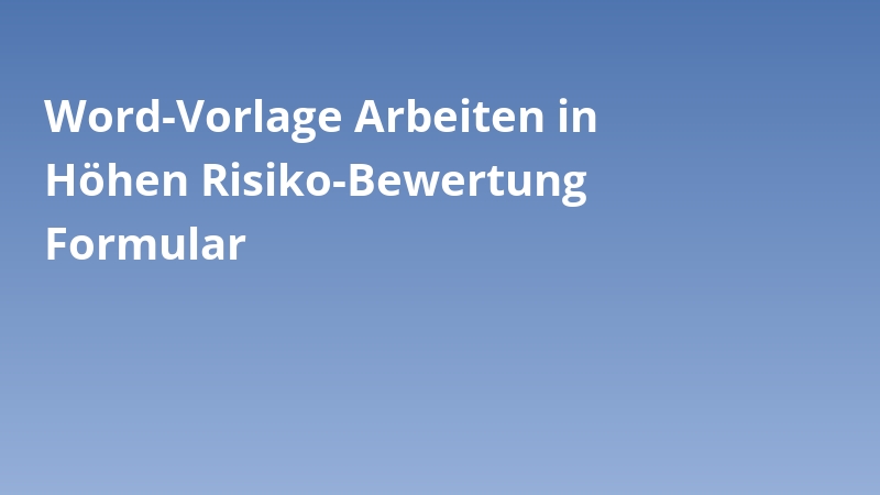 Word-Vorlage Arbeiten in Höhen Risiko-Bewertung Formular