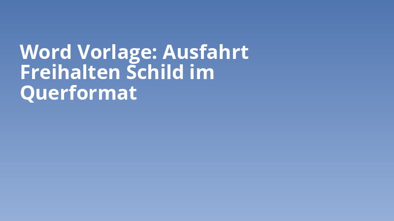 Word Vorlage: Ausfahrt Freihalten Schild im Querformat
