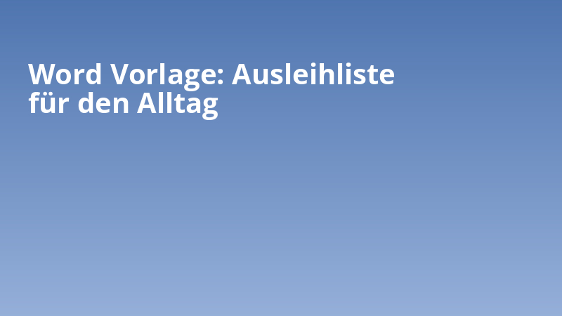 Word Vorlage: Ausleihliste für den Alltag