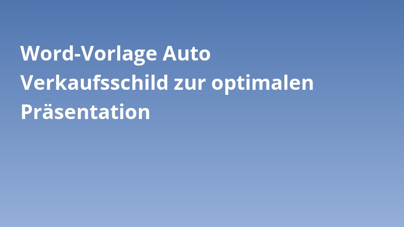 Word-Vorlage Auto Verkaufsschild zur optimalen Präsentation