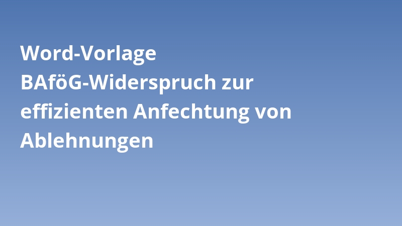 Word-Vorlage BAföG-Widerspruch zur effizienten Anfechtung von Ablehnungen