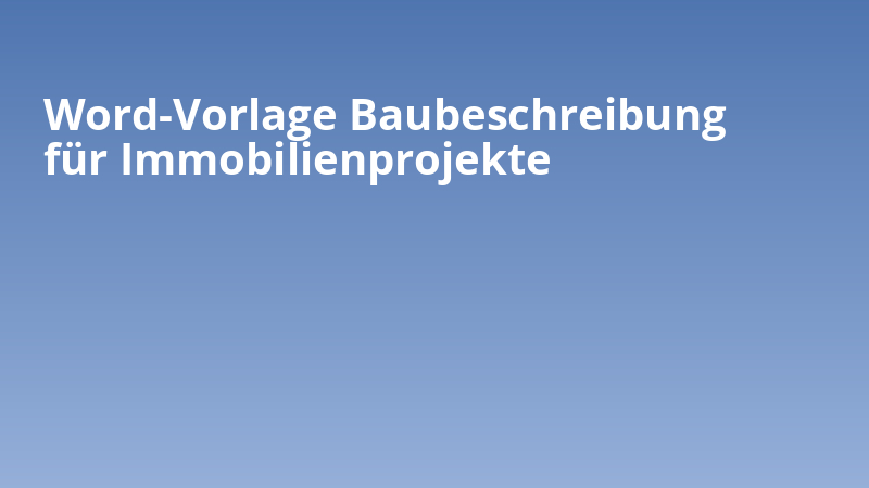 Word-Vorlage Baubeschreibung für Immobilienprojekte