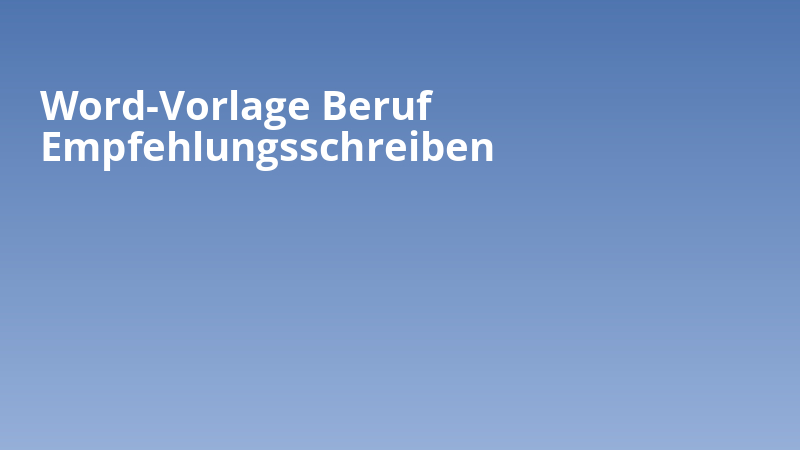 Word-Vorlage Beruf Empfehlungsschreiben