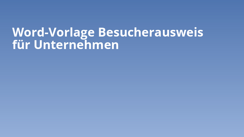 Word-Vorlage Besucherausweis für Unternehmen