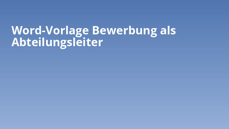 Word-Vorlage Bewerbung als Abteilungsleiter