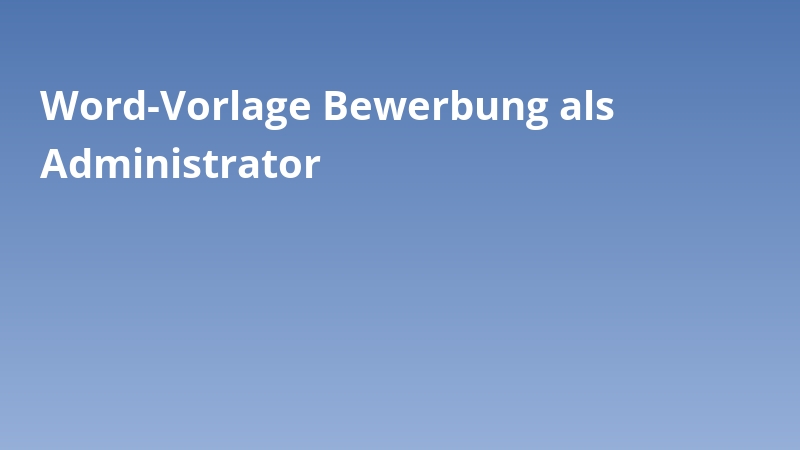 Word-Vorlage Bewerbung als Administrator