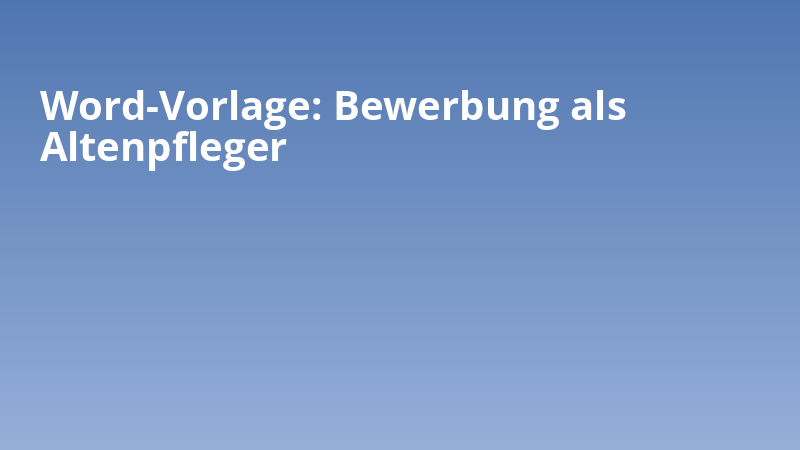 Word-Vorlage: Bewerbung als Altenpfleger