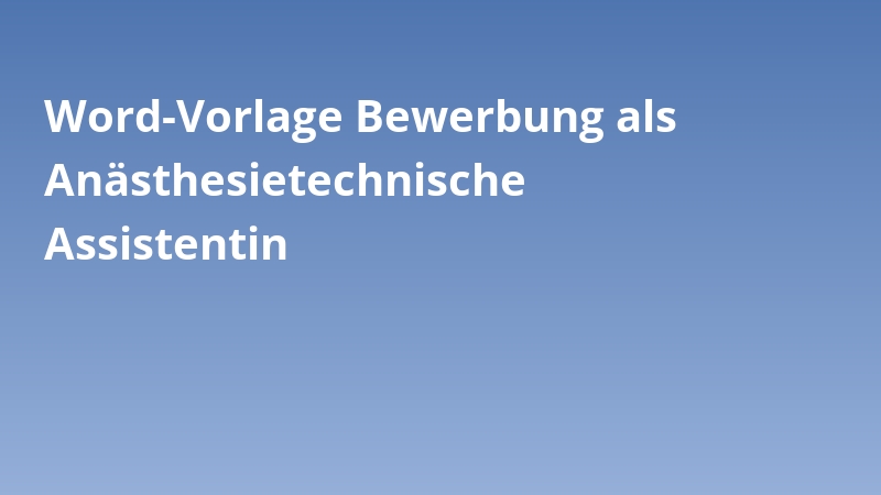 Word-Vorlage Bewerbung als Anästhesietechnische Assistentin