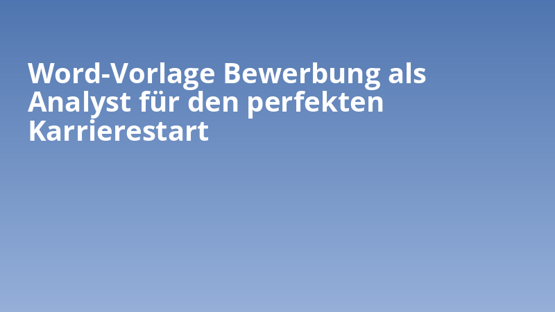 Word-Vorlage Bewerbung als Analyst für den perfekten Karrierestart