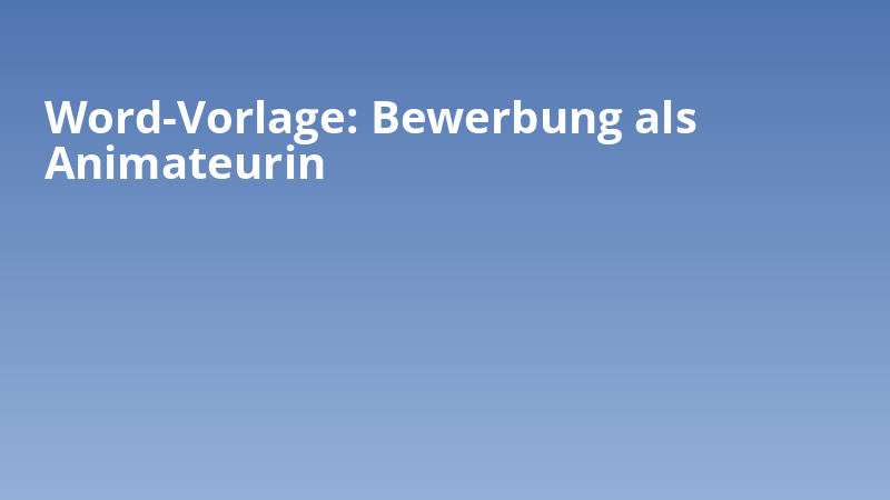 Word-Vorlage: Bewerbung als Animateurin