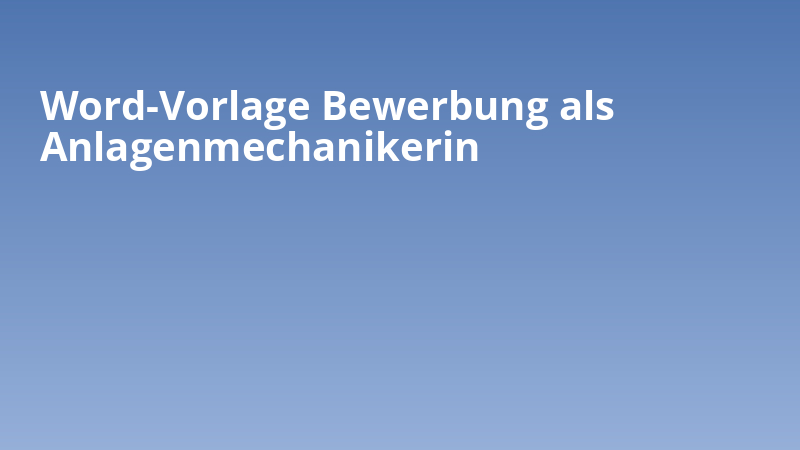 Word-Vorlage Bewerbung als Anlagenmechanikerin