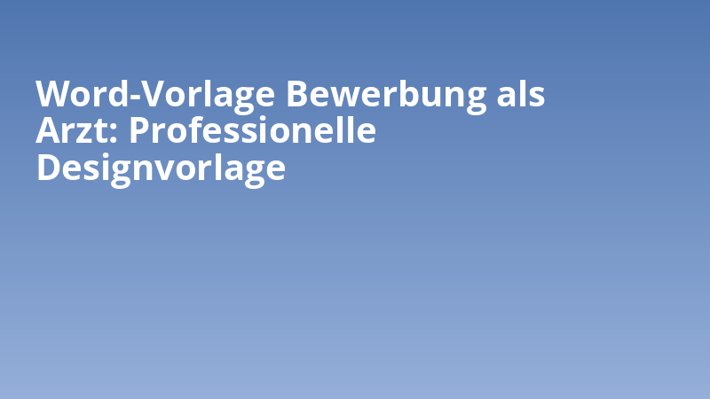 Word-Vorlage Bewerbung als Arzt: Professionelle Designvorlage